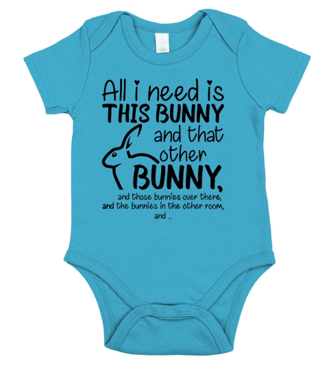 All i need is this bunny and that other bunny shirt Short Sleeve Baby One-Piece