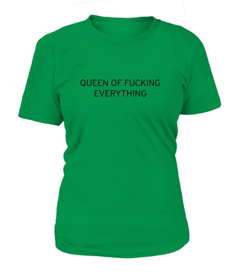 QUEEN OF FUCKING EVERYTHING Women's T-Shirt