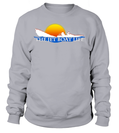 The Jet Boat Life Sweatshirt Unisex