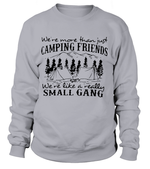 we are more than just camping friends we are like Women's Sweatshirt