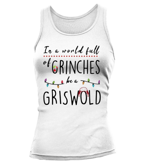 In a world full of grinches be a griswold Tank top Woman