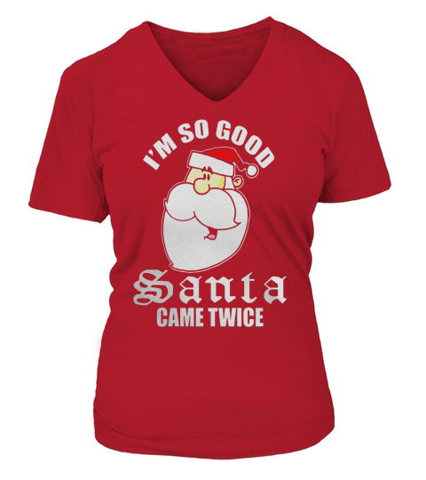 Im so good Santa came twice Christmas T-Shirt V-neck T-Shirt Woman