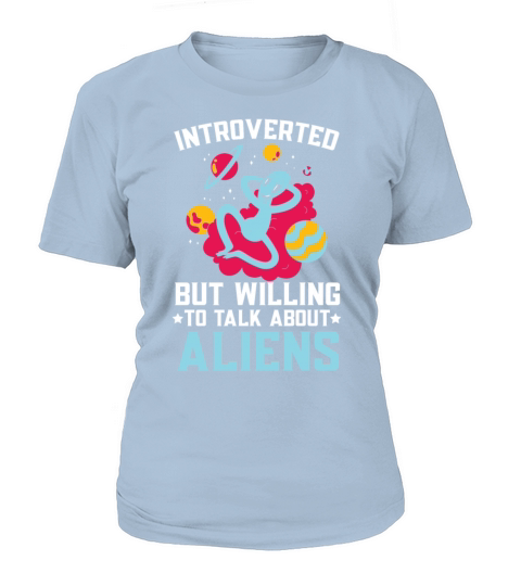 Introverted But Willing To Talk About Aliens T-Shirt Woman