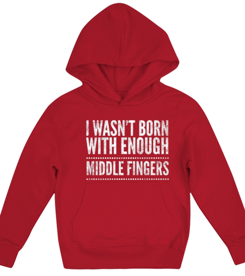 I wasnt born with enough middle fingers Funny Kids Hoodie