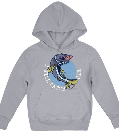 Funny Fisherman statement: I will catch him Kids Hoodie