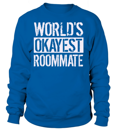 Worlds Okayest Roommate Women's Sweatshirt