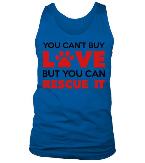 You Cant Buy Love But You Can Rescue It Men's Tank Top