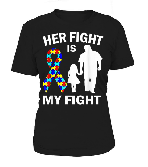 Her Fight Is My Fight Autism Awareness Dad Daughter T-Shirt Women's T-Shirt