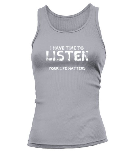 I Have Time To Listen Your Life Matters Women's Tank Top