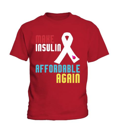 Make Insulin Affordable Again Diabetes Shirt Kids T-Shirt