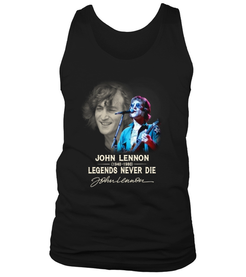 John Lennon 1940-1980 Legends Never Die Signature autographed shirt Tank Top Unisex