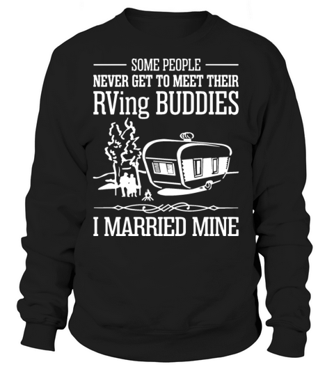 some people never get to meet their rving buddies Women's Sweatshirt