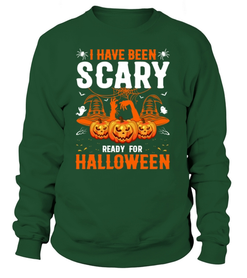 I Have Been Scary Ready For Halloween Women's Sweatshirt