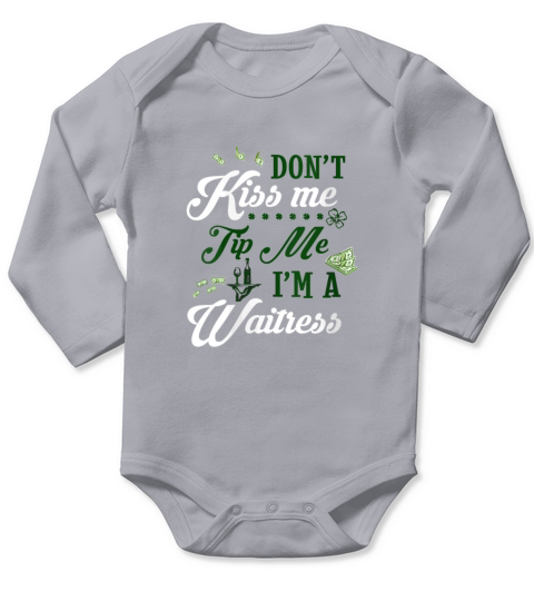 DonT Kiss Me Tip Me IM A Waitress St Patricks Da Long Sleeve Baby One-Piece