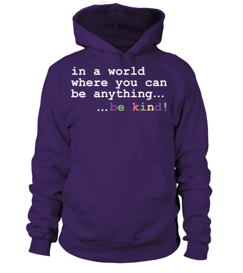 In A World Where You Can Be Anything Be kind Women's Hoodie