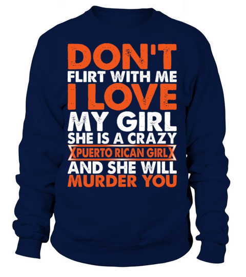 Dont Flirt With Me I Love My Puerto Rican Girl Women's Sweatshirt