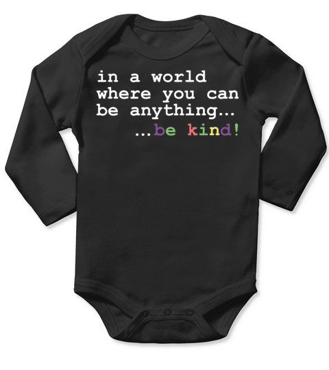 In A World Where You Can Be Anything Be kind Long Sleeve Baby One-Piece