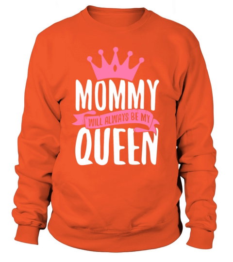 Mommy Will Always Be My Queen Women's Sweatshirt