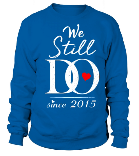 We Still Do Since 2015 6th Anniversary Gift Men's Sweatshirt