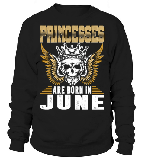 Princesses Are Born In June Women's Sweatshirt