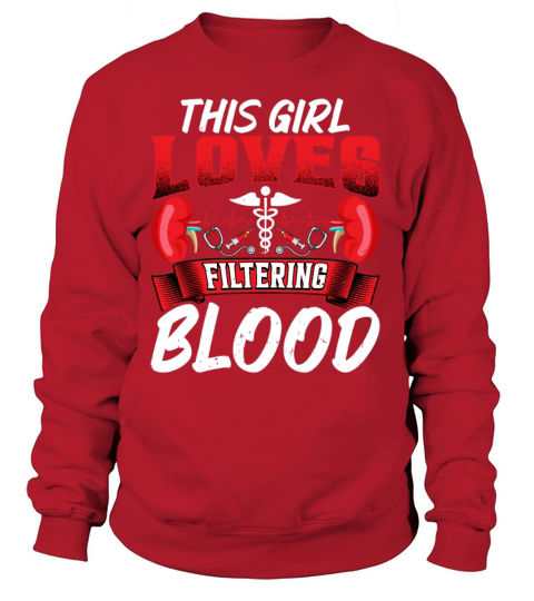 This Girl Loves Filtering Blood Funny Dialysis Women's Sweatshirt