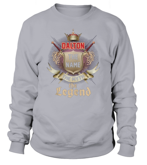 DALTON the name myth legend tee shirts Sweatshirt Unisex