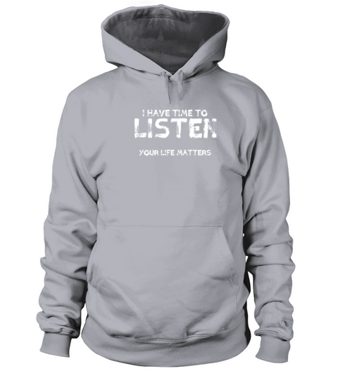 I Have Time To Listen Your Life Matters Women's Hoodie