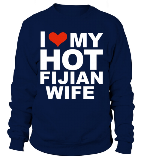 I Love My Hot Fijian Wife Marriage Husband Fiji Women's Sweatshirt