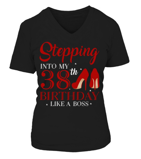 Stepping Into My 38th Birthday Like A Boss 2020 V-neck T-Shirt Woman