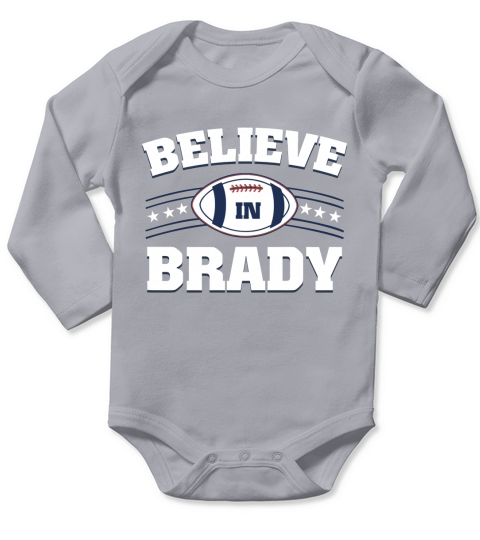 Believe In Brady Ball Football01 Shirt  Great Birthday Gifts Christmas Gifts Long Sleeve Baby One-Piece