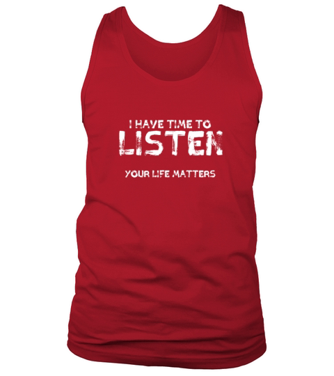 I Have Time To Listen Your Life Matters Men's Tank Top