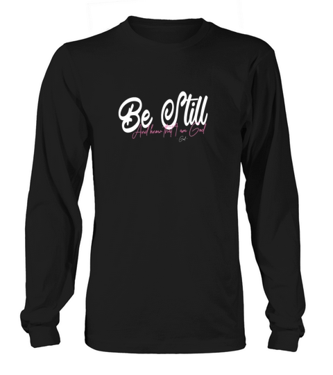 Be still and Know that i am God bible verses Women's Long Sleeve