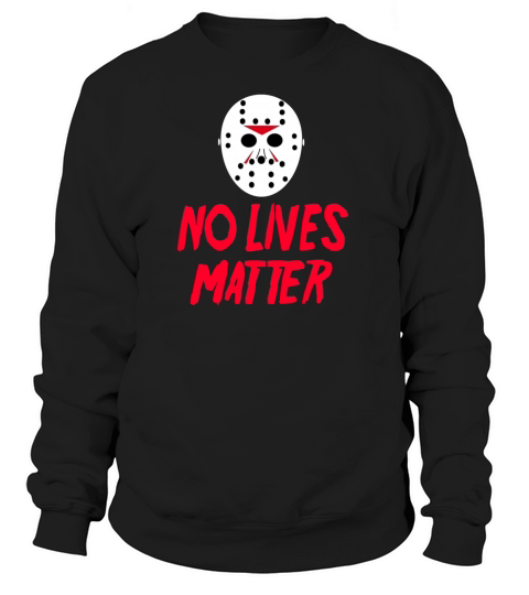 No Lives Matter - Friday The 13th Women's Sweatshirt