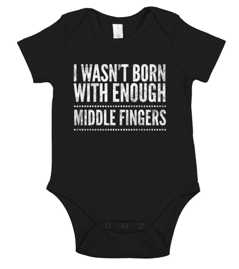 I wasnt born with enough middle fingers Funny Short Sleeve Baby One-Piece