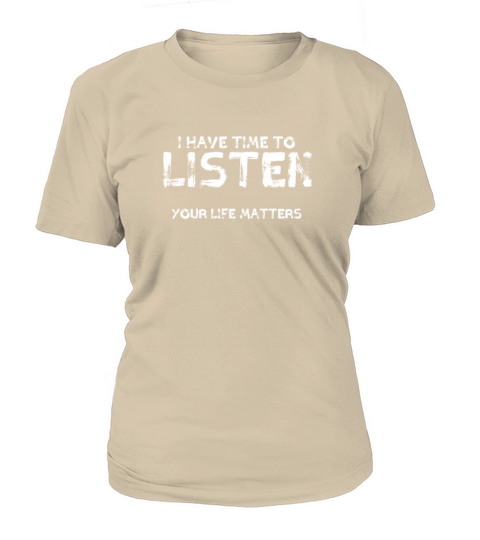 I Have Time To Listen Your Life Matters Women's T-Shirt