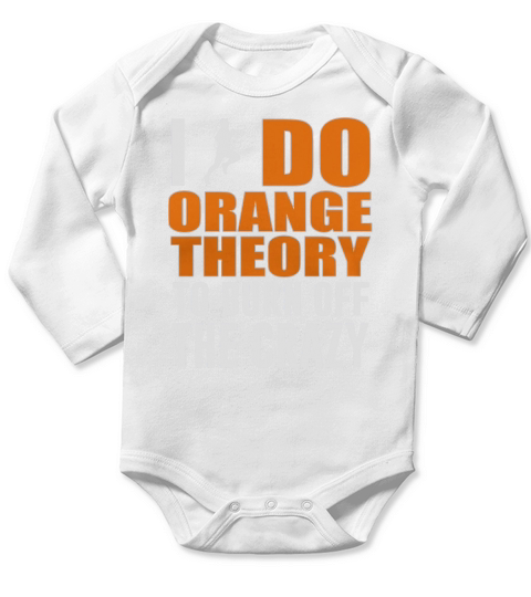 I Do Orange Theory To Burn Off The Crazy Long Sleeve Baby One-Piece