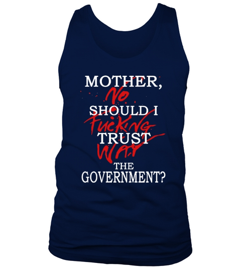 Mother Should I Trust The government Tank Top Unisex
