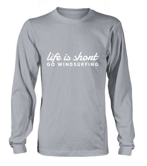 Life is Short Go Windsurfing Gift for Windsurfer Women's Long Sleeve