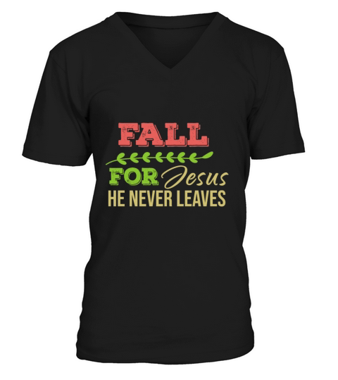 Fall For Jesus He Never Leaves Men's V-Neck T-shirt