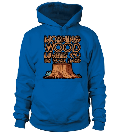 Morning Wood Lumber Co We Work Hard 3 Women's Hoodie
