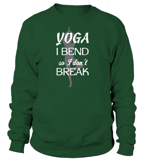 Yoga - Yoga I bend so I dont break Women's Sweatshirt