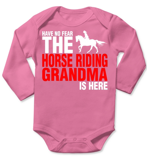 Have No Fear The Horse Riding Grandma Is Here Long Sleeve Baby One-Piece