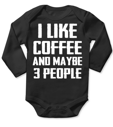 I Like Coffee and Maybe 3 People Long Sleeve Baby One-Piece