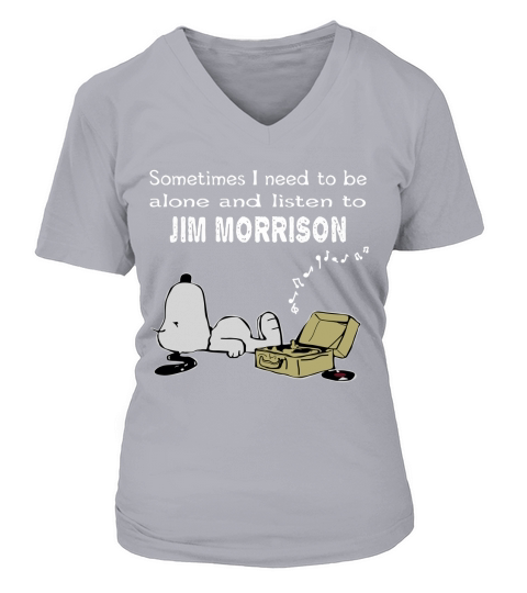 Sometimes I need to be alone and listen to Jim Morrison V-neck T-Shirt Woman