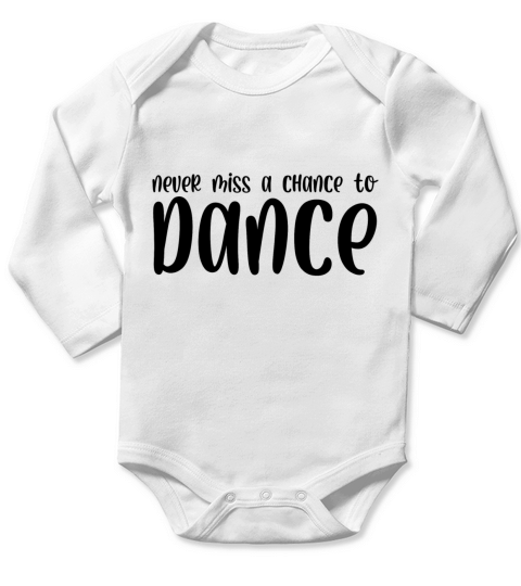 Never miss a chance to dance Long Sleeve Baby One-Piece