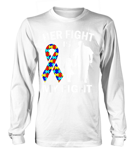 Her Fight Is My Fight Autism Awareness Dad Daughter T-Shirt Long sleeved Unisex