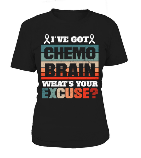 Ive Got Chemo Brain for a Cancer Survivor Women's T-Shirt