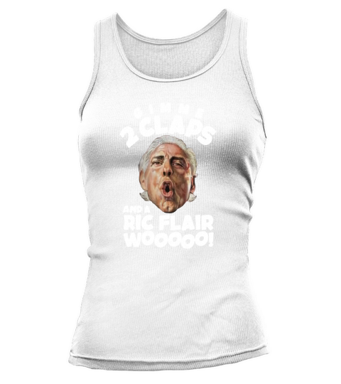 Gimme 2 Claps and a Ric Flair wooo shirt Tank top Woman