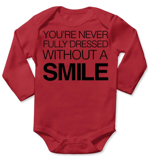 Youre never fully dressed without a smile Long Sleeve Baby One-Piece