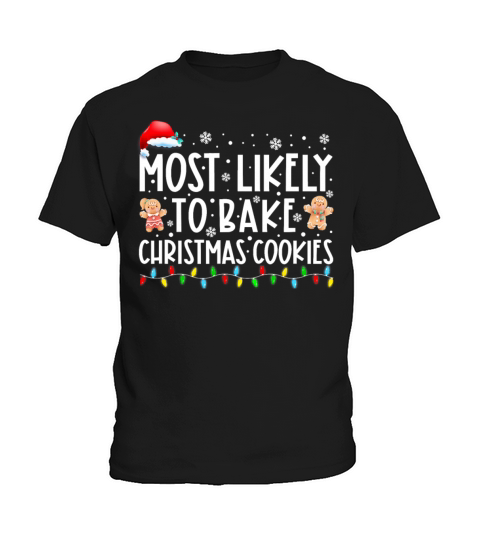 Most Likely To Bake Christmas Cookies Family Xmas Kids T-Shirt